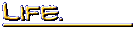 Life